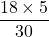 \[\frac{18 \times 5}{30}\]