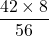 \[\frac{42 \times 8}{56}\]